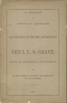 A reprint of certain articles in illustration of life and services of Gen'l. U.S. Grant, both as soldier & statesman, and in his defense against the assaults of the enemies