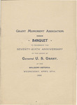 Banquet to celebrate the seventy-sixth anniversary of the birth of General U.S. Grant, at the Waldorf-Astoria by Grant Monument Association (New York, N.Y.)
