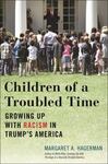 Children of a Troubled Time: Growing Up With Racism in Trump's America