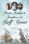 Pirates, Raiders & Invaders of the Gulf Coast